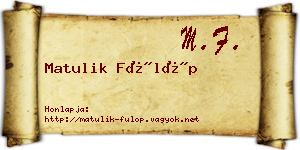 Matulik Fülöp névjegykártya